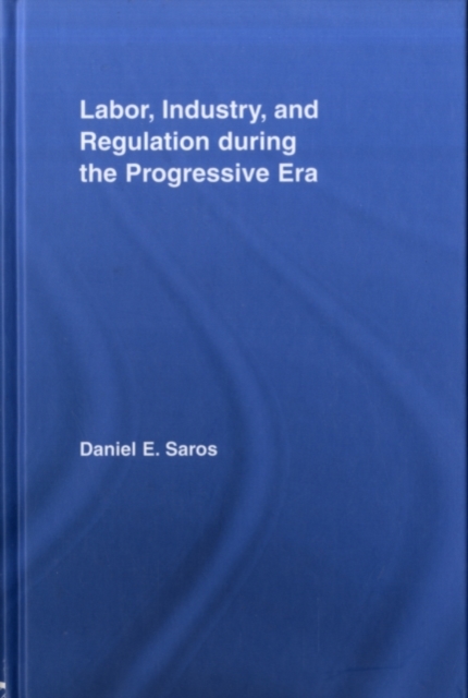 Labor, Industry, and Regulation during the Progressive Era, PDF eBook