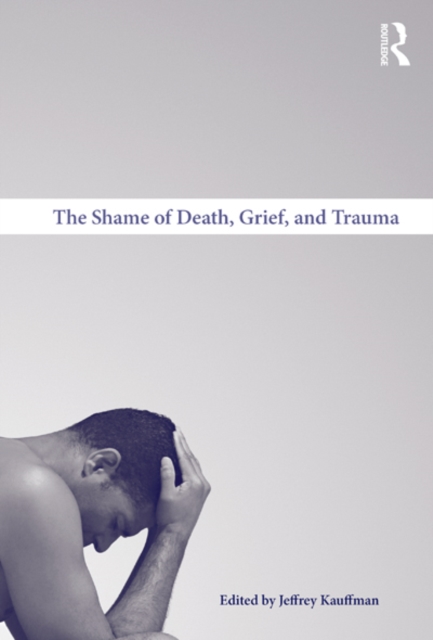 The Shame of Death, Grief, and Trauma, EPUB eBook