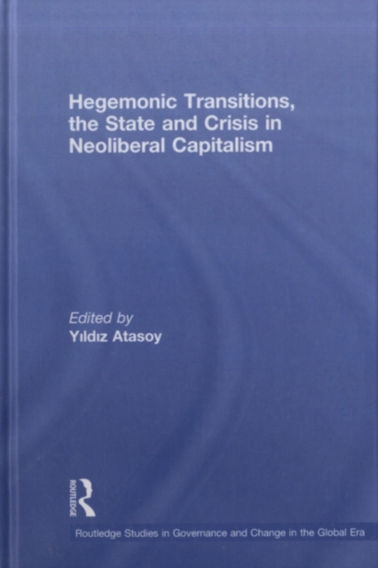 Hegemonic Transitions, the State and Crisis in Neoliberal Capitalism, PDF eBook