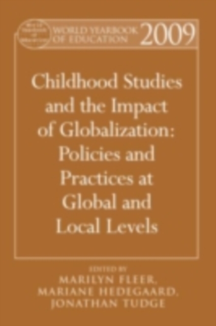 World Yearbook of Education 2009 : Childhood Studies and the Impact of Globalization: Policies and Practices at Global and Local Levels, PDF eBook