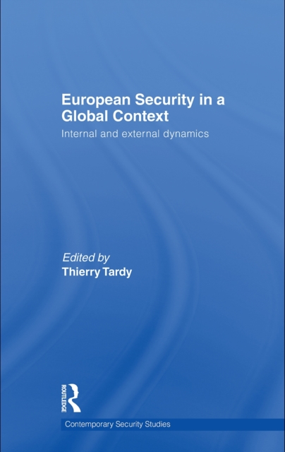 European Security in a Global Context : Internal and External Dynamics, PDF eBook