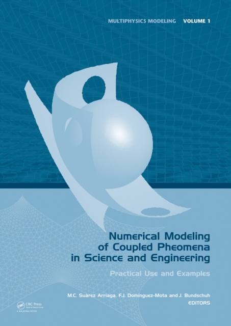 Numerical Modeling of Coupled Phenomena in Science and Engineering : Practical Use and Examples, PDF eBook