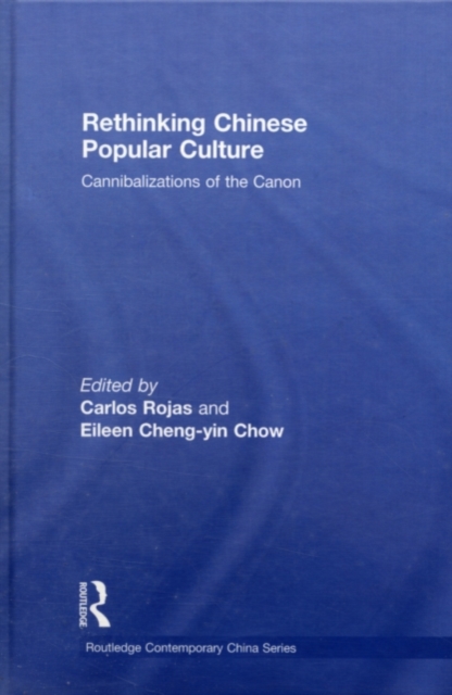 Rethinking Chinese Popular Culture : Cannibalizations of the Canon, PDF eBook