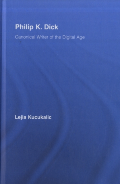 Philip K. Dick : Canonical Writer of the Digital Age, PDF eBook