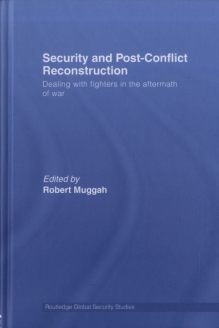 Security and Post-Conflict Reconstruction : Dealing with Fighters in the Aftermath of War, PDF eBook