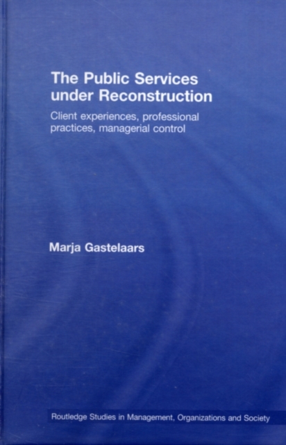 The Public Services under Reconstruction : Client experiences, professional practices, managerial control, PDF eBook