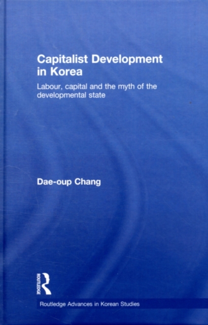 Capitalist Development in Korea : Labour, Capital and the Myth of the Developmental State, PDF eBook