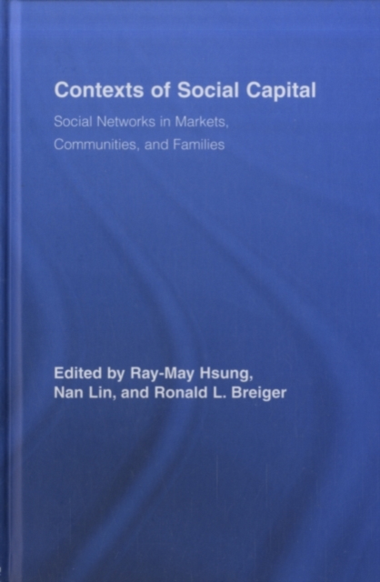 Contexts of Social Capital : Social Networks in Markets, Communities and Families, PDF eBook