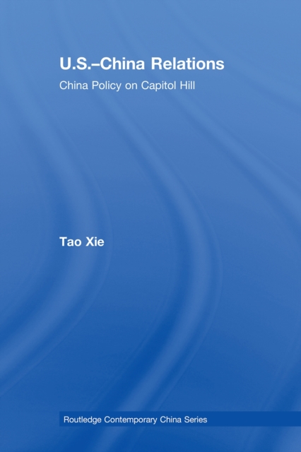 US-China Relations : China policy on Capitol Hill, PDF eBook