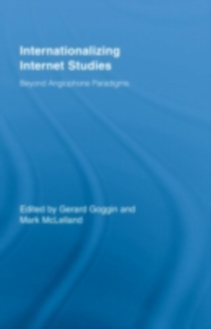 Internationalizing Internet Studies : Beyond Anglophone Paradigms, PDF eBook