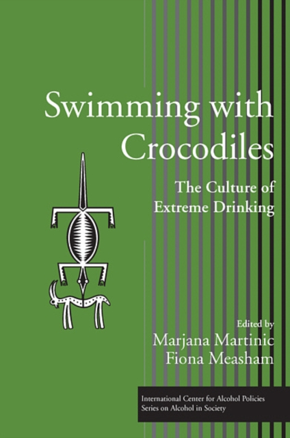 Swimming with Crocodiles : The Culture of Extreme Drinking, EPUB eBook