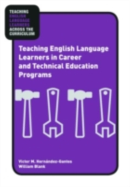 Teaching English Language Learners in Career and Technical Education Programs, PDF eBook
