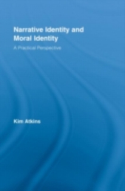 Narrative Identity and Moral Identity : A Practical Perspective, PDF eBook