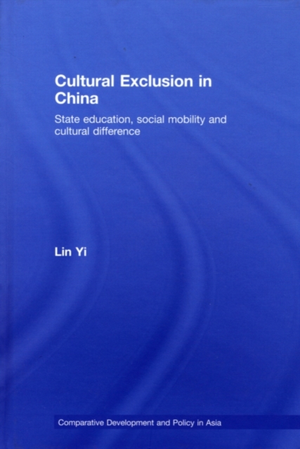 Cultural Exclusion in China : State Education, Social Mobility and Cultural Difference, PDF eBook