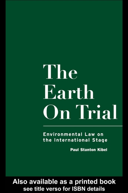 The Earth on Trial : Environmental Law on the International Stage, PDF eBook