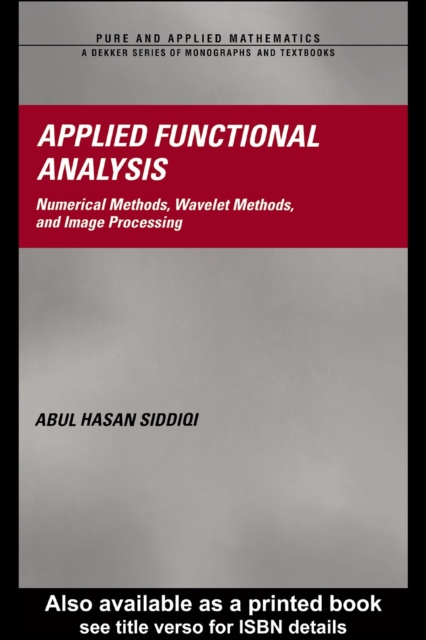 Applied Functional Analysis : Numerical Methods, Wavelet Methods, and Image Processing, PDF eBook