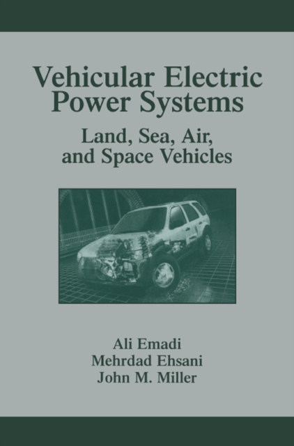 Vehicular Electric Power Systems : Land, Sea, Air, and Space Vehicles, PDF eBook