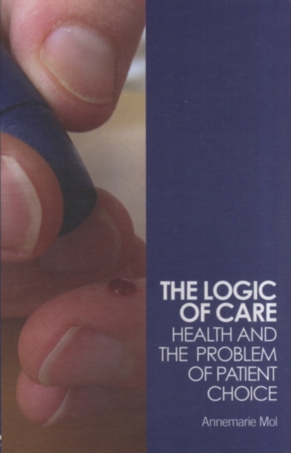 The Logic of Care : Health and the Problem of Patient Choice, PDF eBook