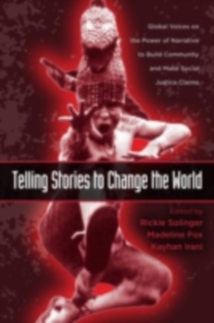 Telling Stories to Change the World : Global Voices on the Power of Narrative to Build Community and Make Social Justice Claims, PDF eBook