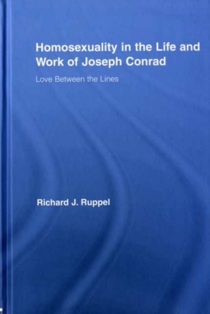 Homosexuality in the Life and Work of Joseph Conrad : Love Between the Lines, PDF eBook