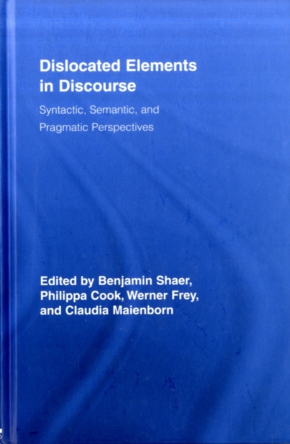 Dislocated Elements in Discourse : Syntactic, Semantic, and Pragmatic Perspectives, PDF eBook