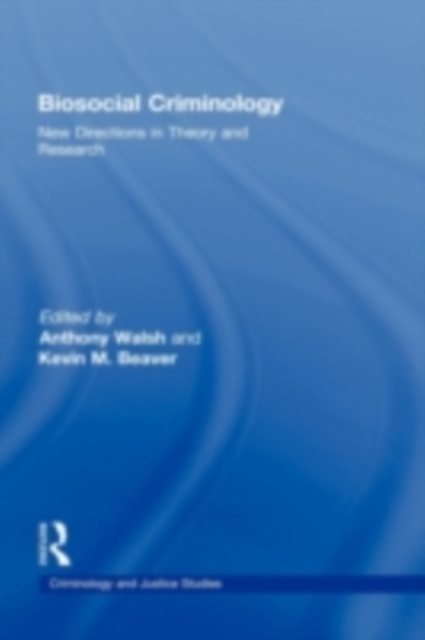 Biosocial Criminology : New Directions in Theory and Research, PDF eBook