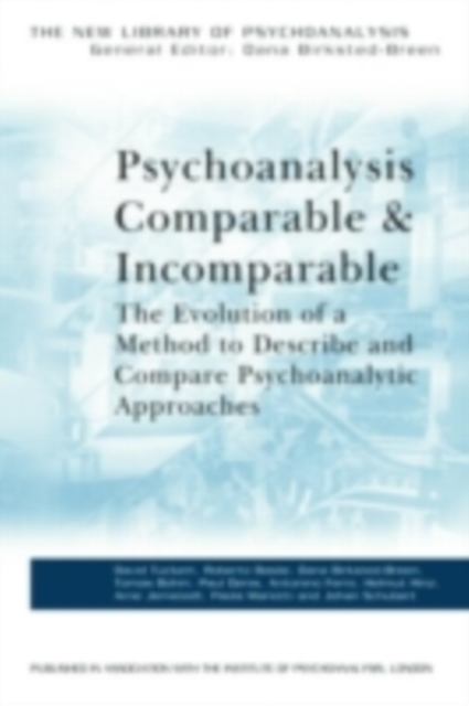 Psychoanalysis Comparable and Incomparable : The Evolution of a Method to Describe and Compare Psychoanalytic Approaches, PDF eBook