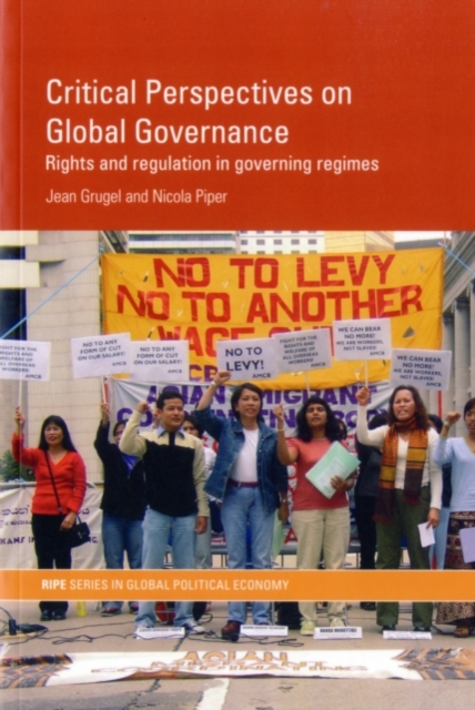 Critical Perspectives on Global Governance : Rights and Regulation in Governing Regimes, PDF eBook