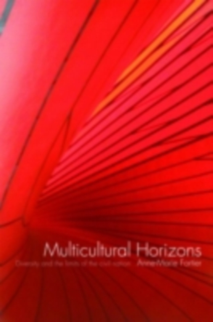 Multicultural Horizons : Diversity and the Limits of the Civil Nation, PDF eBook