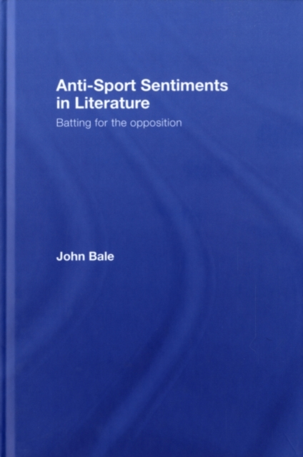 Anti-Sport Sentiments in Literature : Batting for the Opposition, PDF eBook