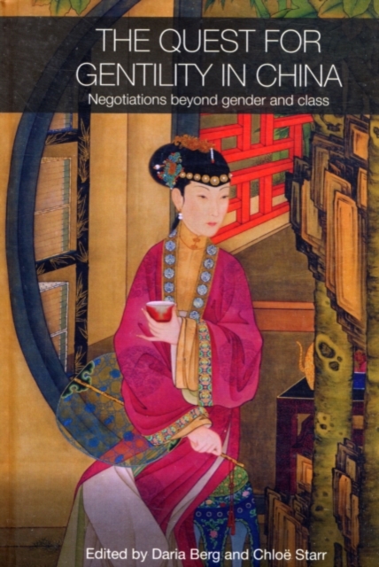 The Quest for Gentility in China : Negotiations Beyond Gender and Class, PDF eBook