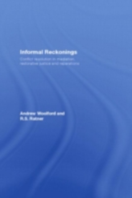 Informal Reckonings : Conflict Resolution in Mediation, Restorative Justice, and Reparations, PDF eBook