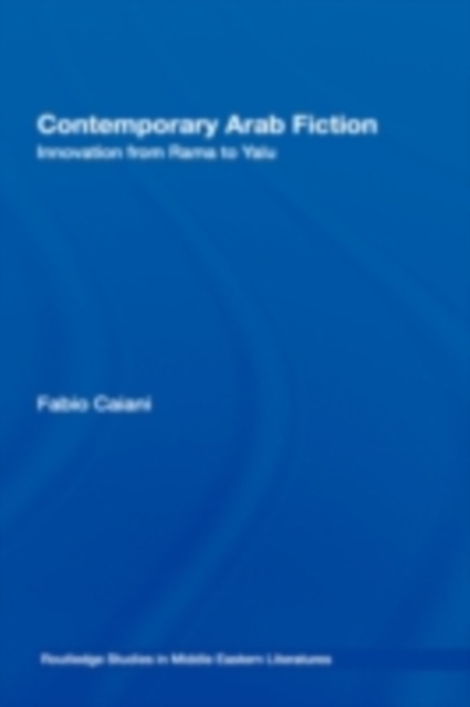 Contemporary Arab Fiction : Innovation from Rama to Yalu, PDF eBook