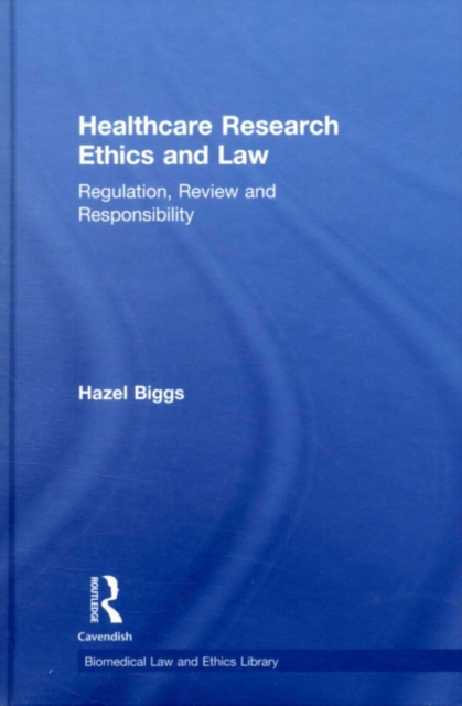 Healthcare Research Ethics and Law : Regulation, Review and Responsibility, PDF eBook