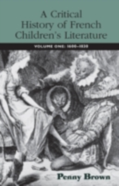 A Critical History of French Children's Literature : Volume One: 1600-1830, PDF eBook