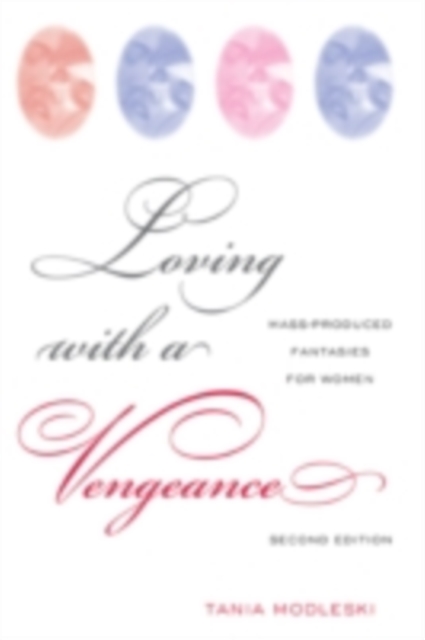 Loving with a Vengeance : Mass Produced Fantasies for Women, PDF eBook