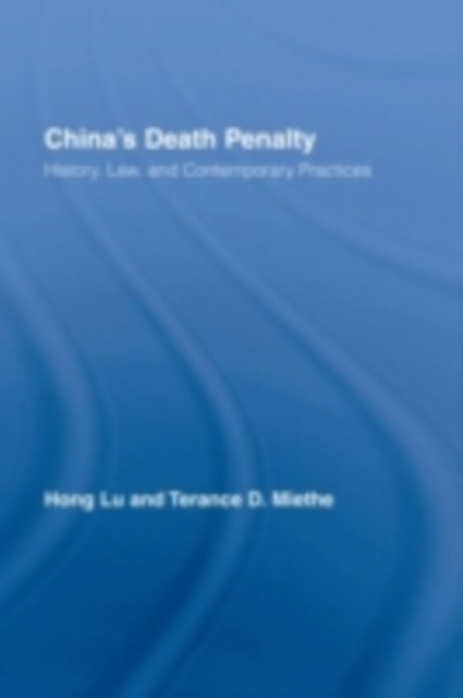 China's Death Penalty : History, Law and Contemporary Practices, PDF eBook