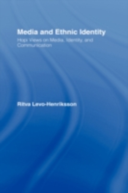 Media and Ethnic Identity : Hopi Views on Media, Identity, and Communication, PDF eBook