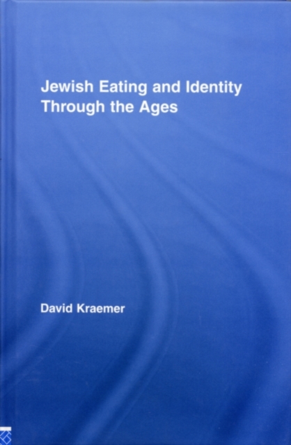 Jewish Eating and Identity Through the Ages, PDF eBook