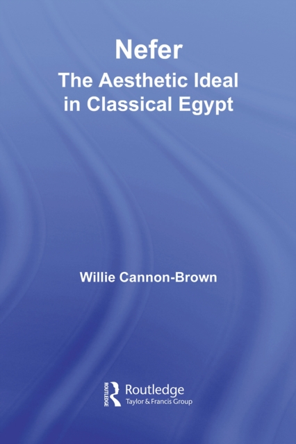 Nefer : The Aesthetic Ideal in Classical Egypt, PDF eBook