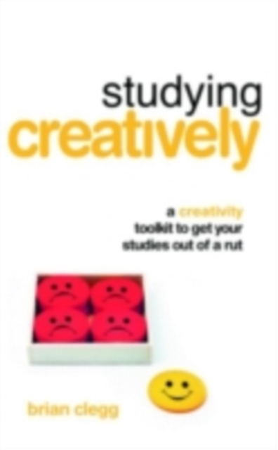 Studying Creatively : A Creativity Toolkit to Get Your Studies Out of a Rut, PDF eBook