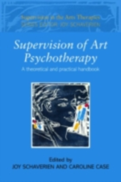 Supervision of Art Psychotherapy : A Theoretical and Practical Handbook, PDF eBook