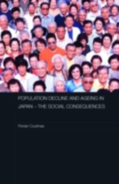 Population Decline and Ageing in Japan - The Social Consequences, PDF eBook