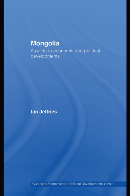 Mongolia : A Guide to Economic and Political Developments, PDF eBook