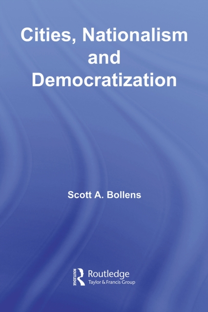 Cities, Nationalism and Democratization, PDF eBook