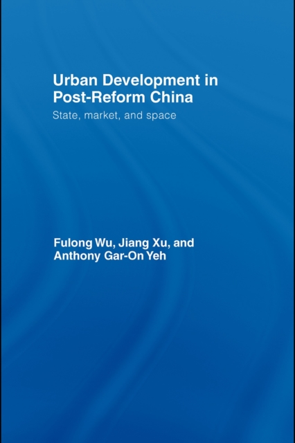 Urban Development in Post-Reform China : State, Market, and Space, PDF eBook