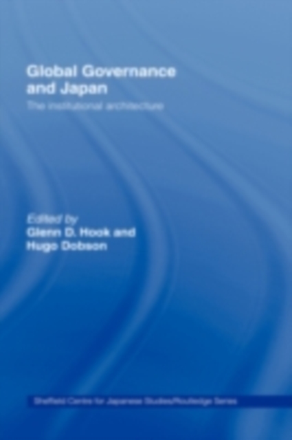 Global Governance and Japan : The Institutional Architecture, PDF eBook
