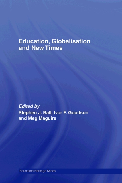 Education, Globalisation and New Times : 21 Years of the Journal of Education Policy, PDF eBook