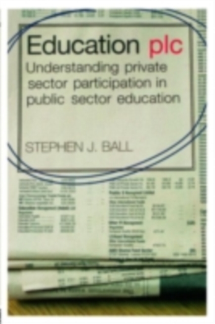 Education plc : Understanding Private Sector Participation in Public Sector Education, PDF eBook