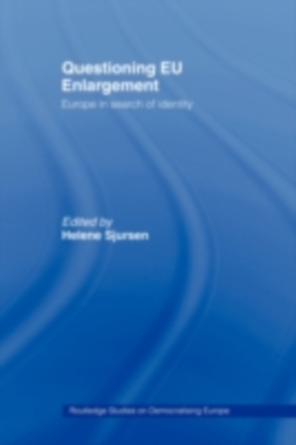 Questioning EU Enlargement : Europe in Search of Identity, PDF eBook